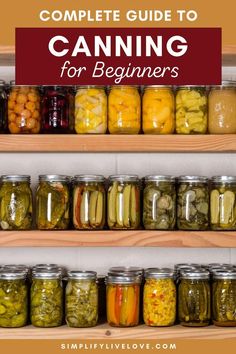 the complete guide to canning for beginners by simplylivelove com, with text overlay