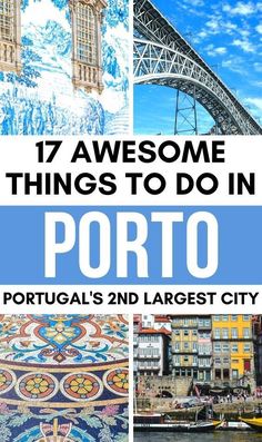 the top things to do in porto, portugal's 2nd largest city with text overlay that reads 17 awesome things to do in port