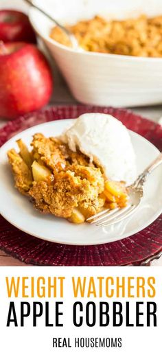 an apple cobbler on a plate with ice cream and apples in the background text reads, weight watchers apple cobbler real house moms