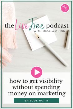 the live free podcast with mica quinn on how to get visibility without spending money on marketing