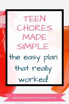 a jar filled with orange liquid next to a sign that reads teen chores made simple the easy plan that really worked