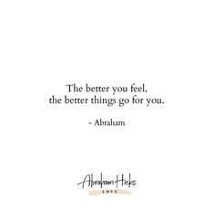 an image of abraham lincoln's quote about the better you feel, the better things go for you