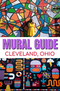 a woman standing in front of a colorful wall with the words mural guide cleveland, ohio