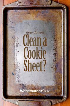 a sign that says how do you clean a cookie sheet?