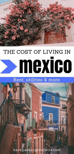 the cost of living in mexico with text overlay that reads, the cost of living in mexico rent utilities & more