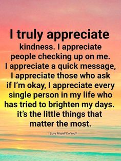 a quote that says i truly appreciate to the most