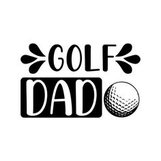 a golf ball and the words golf dad