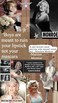 a collage of marilyn monroe pictures and texting from the movie, boys are meant to run your lipstick not your mascara