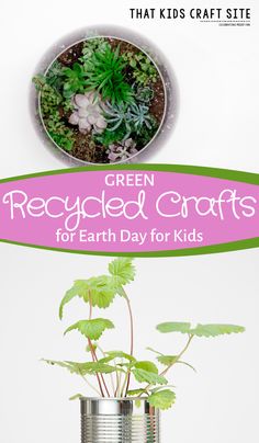 green recycled crafts for earth day for kids with text overlay that reads, green recycled crafts for earth day for kids