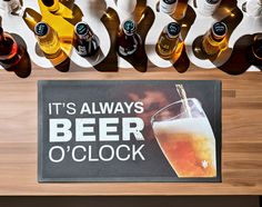 there is a sign that says it's always beer o'clock