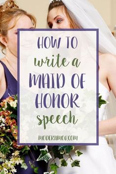 two women in wedding dresses with the words how to write a maid of honor speech