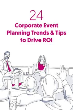 people sitting in chairs with the words 24 corporate event planning trends and tips to drive roi