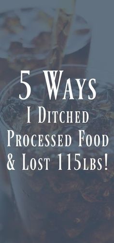 5 Ways I Ditched Processed Food and Lost 115lbs! Lose Lower Belly Fat, Healthy Diet Plans, Lose 50 Pounds, Lost Weight, Processed Food, 5 Ways, The Help, Hair Hair, Lost