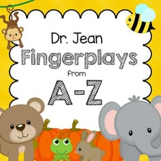 an animal themed poster with the words fingerplays from a to z