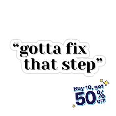 an advertisement with the text gota fix that step buy 10 get 50 % off