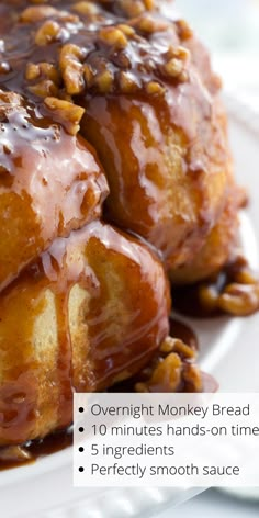 a close up of some kind of dessert on a plate with text overlay that reads overnight monkey bread 10 minutes hands - on time 5 ingredients perfectly smooth sauce