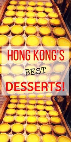 two trays filled with yellow cupcakes and the words hong kong's best desserts