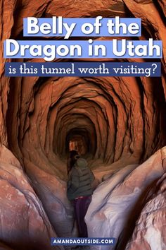 a woman standing in the middle of a tunnel with text that reads belly of the dragon in utah is this tunnel worth visiting?