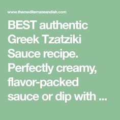 the best authentic greek tzatzki sauce recipe perfectly creamy, flavored sauce or dip with