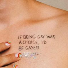 a woman's chest with the words if being gay was a choice, i'd be gay