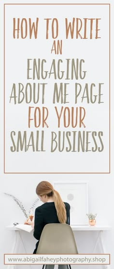 a woman sitting at a desk with the words how to write an engaging about me page for