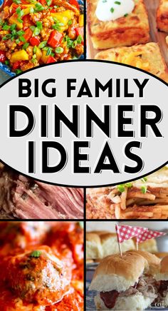 the words big family dinner ideas are overlaid with pictures of different foods and dishes