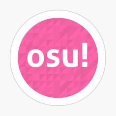 a pink sticker with the word osu in white letters on it's center