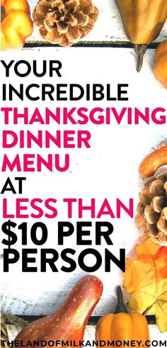 an advertisement for a thanksgiving dinner at less than $ 10 per person, with pumpkins and pine cones