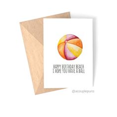 a birthday card with an orange and pink beach ball on it's front, says happy birthday beach i hope you have a ball