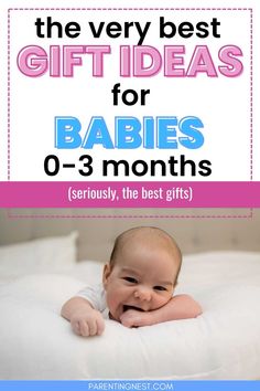 a baby laying on top of a bed with text overlay saying the very best gift ideas for babies 0 - 3 months seriously, the best gifts