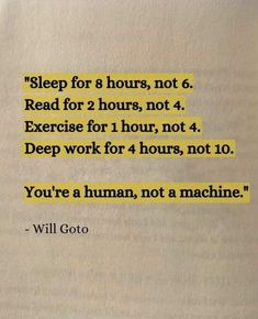 a piece of paper with the words'sleep for 8 hours, not 6 read for 2 hours, not 4 exercise for 1 hour, not 4 deep work for 4 hours, not 10 you '