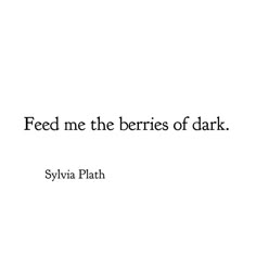 the words feed me the berries of dark