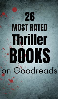 the title for 26 most rated thriler books on goodreads, with blood splatters all over it