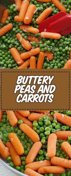 peas and carrots being cooked in a pot with the words buttery peas and carrots