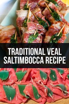 some meat and vegetables on skewers with the words traditional veal saltimboca recipe