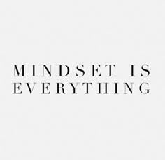 the words mindset is everything are black and white