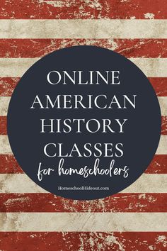 an american flag with the words online american history classes for homeschoolers