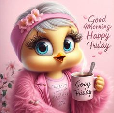 a cartoon bird holding a coffee cup and wearing a pink outfit with the words good morning happy friday on it