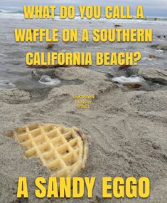 a waffle on a beach with the caption what do you call a waffle on a southern california beach?