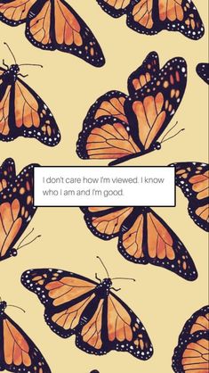 a group of orange butterflies flying in the sky with text that reads, i don't care how i'm viewed i know who i am and im good