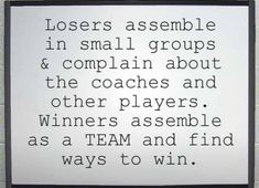 a black and white sign that says, losers assemble in small groups & complain about the coaches and other players