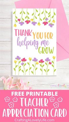 the free printable teacher appreciation card is shown with pink flowers and green leaves on it