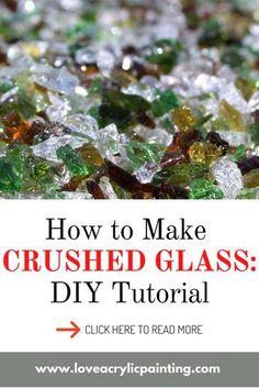 the words how to make crushed glass diy tutor written in red and green letters