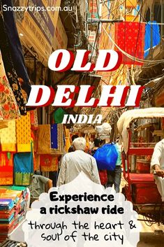 old delhi india experience a rickshaw ride through the heart and soul of the city