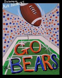 a painting of a football on top of a field with the words go bears written below it