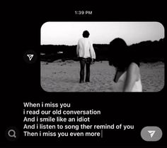 a man standing next to a woman on top of a black and white photo with the words when i miss you, i read our old conversation