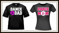 two t - shirts with the words dance mom and dad on them, one in pink and