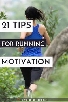 a woman running in the woods with text overlay reading 21 tips for running motivation