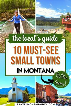 the local guide to 10 must - see small towns in montana with text overlay