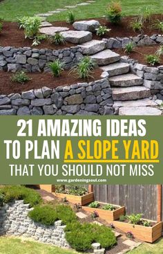 an outdoor garden with stone steps and plants on the ground, text overlay reads 21 amazing ideas to plan a slope yard that you should not miss